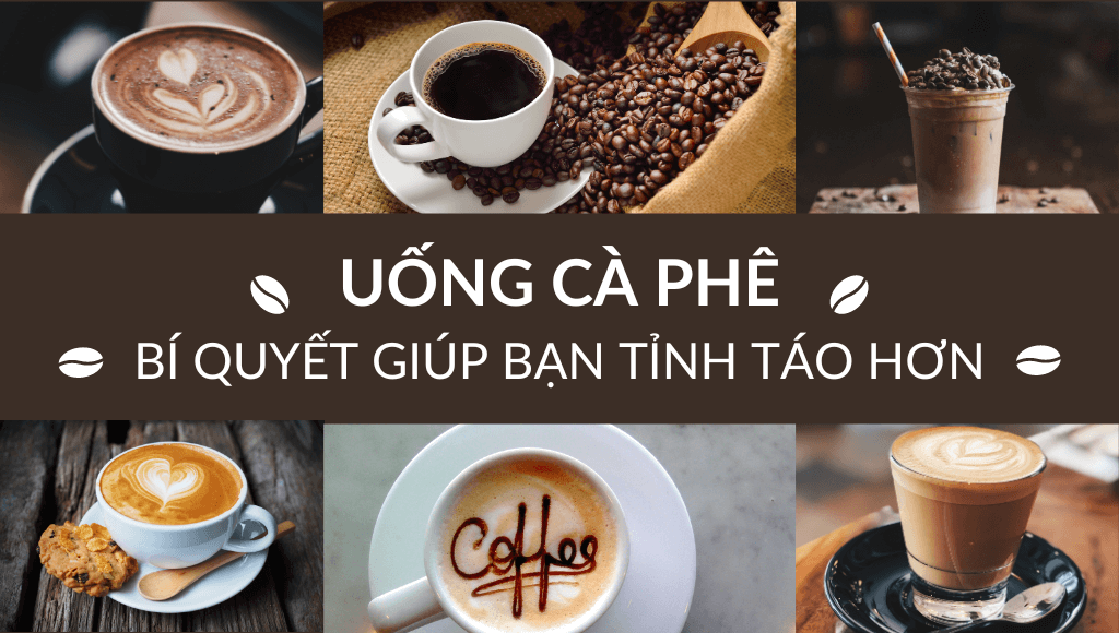 Phương pháp uống cà phê để tỉnh táo mà bạn nên áp dụng ngay