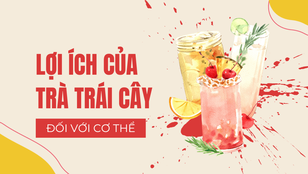Top 7 lợi ích của trà trái cây có thể bạn chưa biết Sokul Coffee